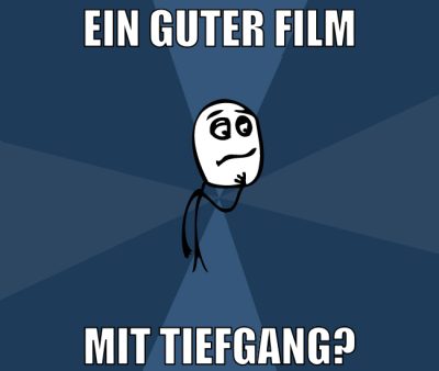 ein guter film mit tiefgang?