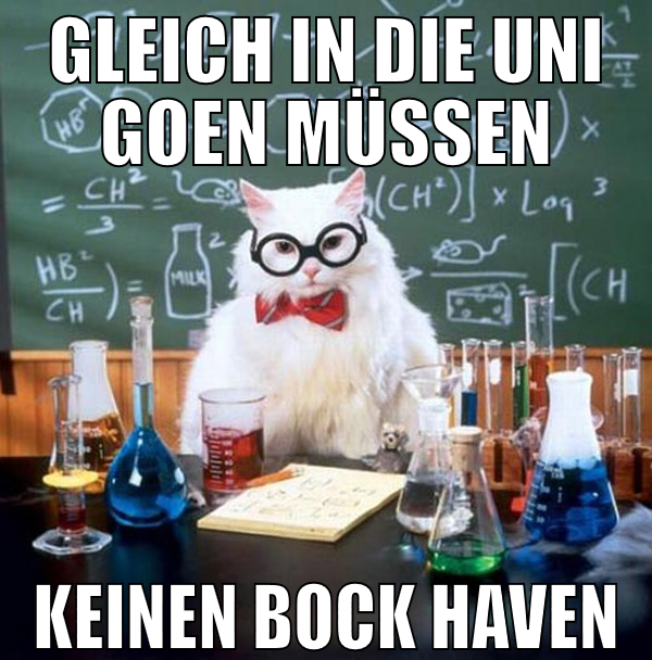 gleich in die uni goen müssen keinen bock haven