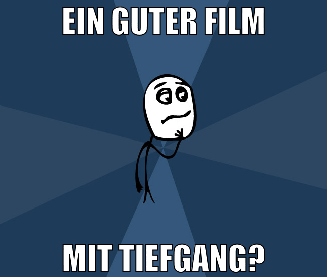 ein guter film mit tiefgang?