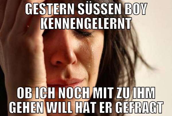 Gestern süßen boy kennengelernt Ob ich noch mit zu