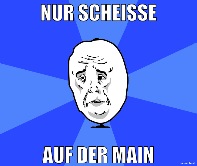 NUR SCHEISSE AUF DER MAIN