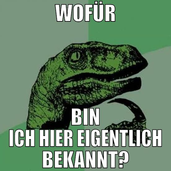 wofür bin ich hier eigentlich bekannt?