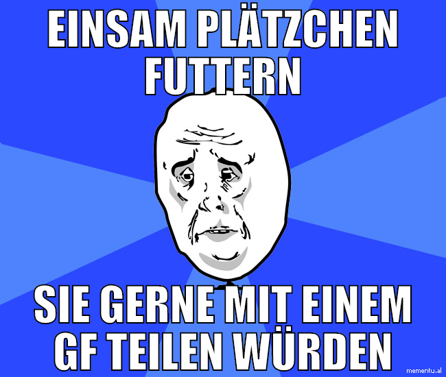 einsam plätzchen futtern sie gerne mit einem gf te