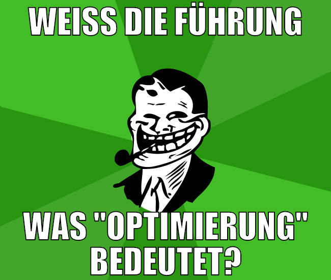 weiss die führung was "optimierung" bedeutet?