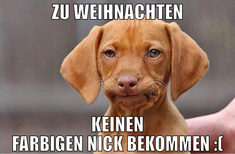 zu weihnachten keinen farbigen nick bekommen :(