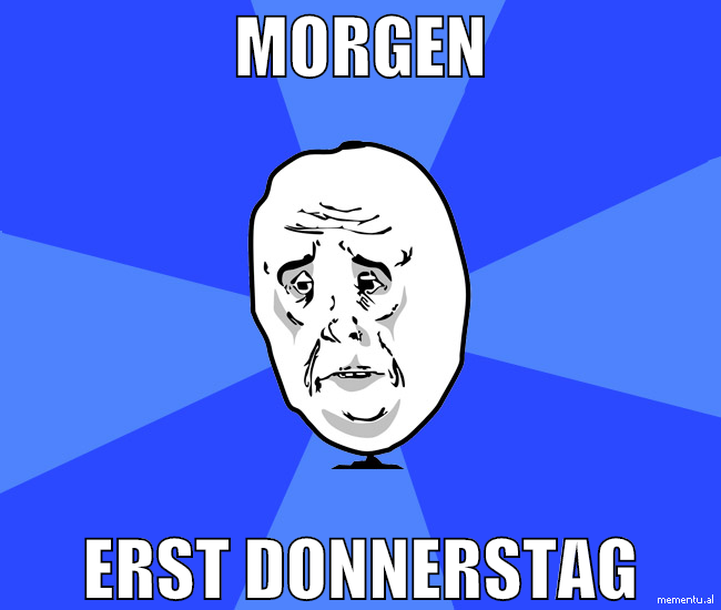 morgen erst donnerstag