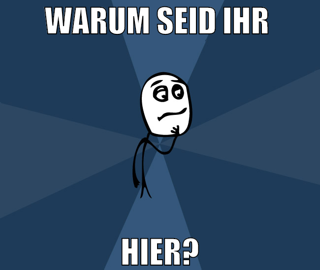 warum seid ihr  hier?