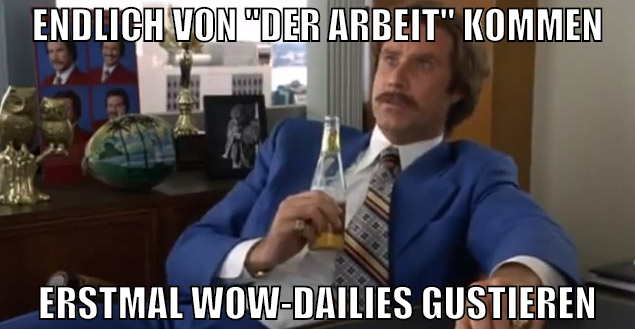 ENDLICH VON "DER ARBEIT" KOMMEN ERSTMAL WOW-DAILIE