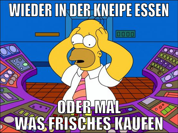wieder in der kneipe essen oder mal was frisches k