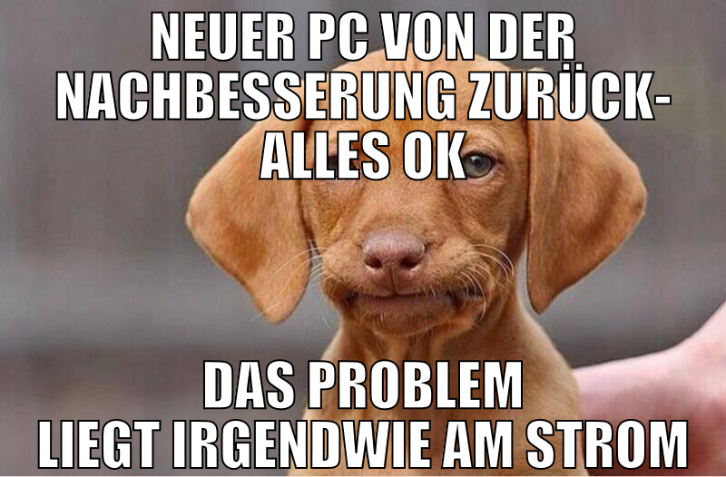 neuer pc von der nachbesserung zurück- alles ok da