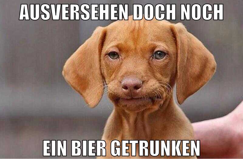Ausversehen doch noch ein bier getrunken