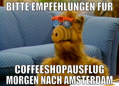 bitte empfehlungen für Coffeeshopausflug morgen na
