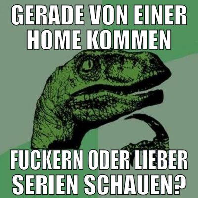 Gerade von einer home kommen fuckern oder lieber s