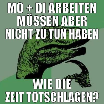 mo + di arbeiten müssen aber nicht zu tun haben wi