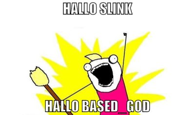 hallo slink hallo based_god