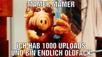 Mamer mamer Ich hab 1000 Uploads und bin endlich o