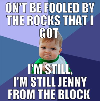 on't be fooled by the rocks that I got  I'm still,