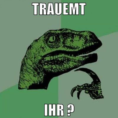 trauemt ihr ?