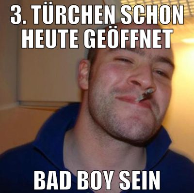 3. türchen schon heute geöffnet bad boy sein