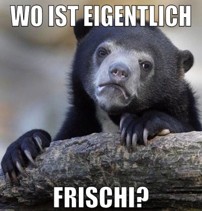Wo ist eigentlich Frischi?