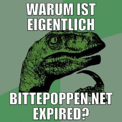 Warum ist eigentlich bittepoppen.net expired?