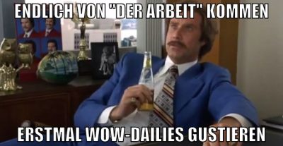 ENDLICH VON "DER ARBEIT" KOMMEN ERSTMAL WOW-DAILIE
