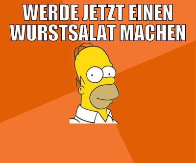 werde jetzt einen wurstsalat machen