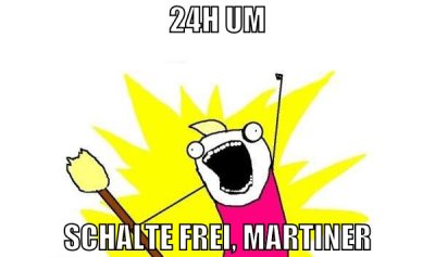 24h UM SCHALTE FREI, MARTINER