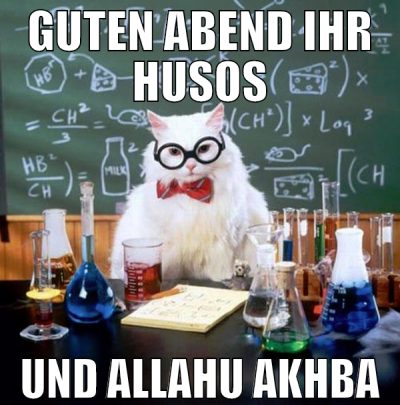 guten abend ihr husos und allahu akhba