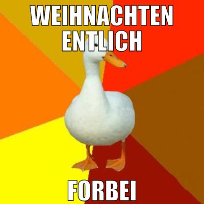 weihnachten entlich forbei