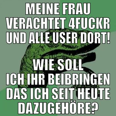 Meine Frau Verachtet 4Fuckr und alle User dort! Wi