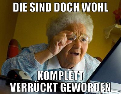 Die sind doch wohl komplett verrückt geworden