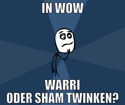 in wow warri oder sham twinken?