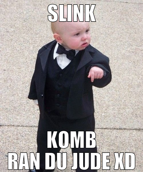 slink komb ran du jude xD