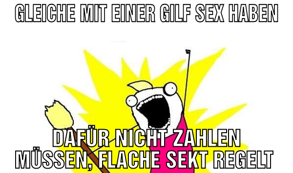 Gleiche mit einer gilf sex haben Dafür nicht zahle