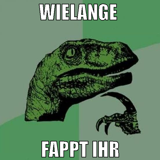 wielange  fappt ihr