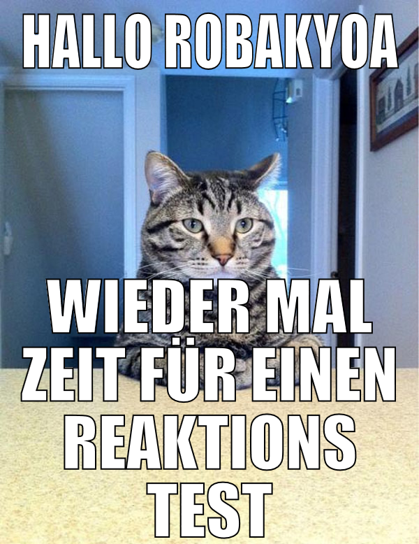 hallo robakyoa wieder mal zeit für einen reaktions