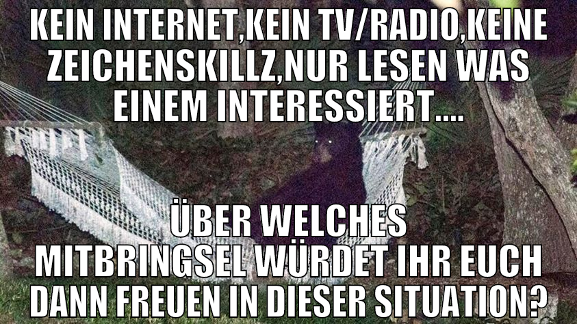 kein internet,kein tv/radio,keine zeichenskillz,nu