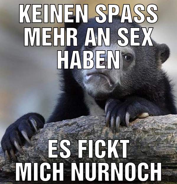 keinen spass mehr an sex haben es fickt mich nurno