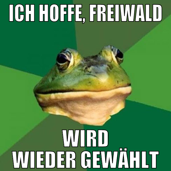 ICH HOFFE, freiwald wird wieder gewählt