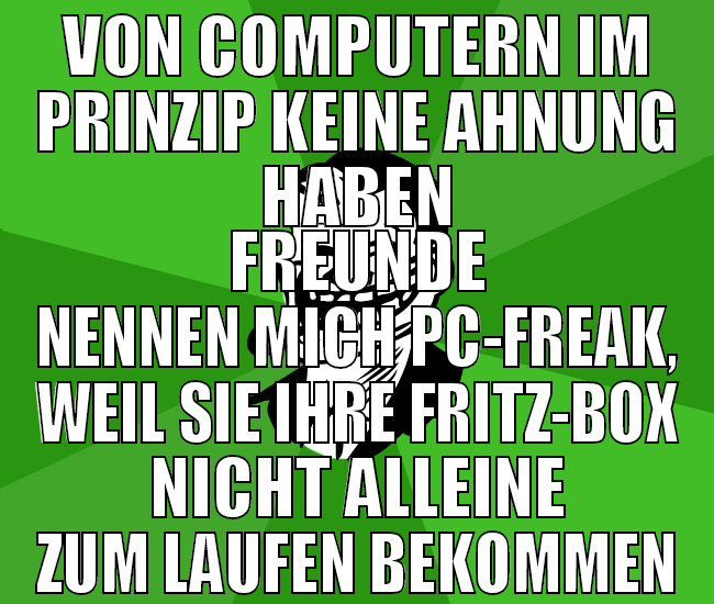 von computern im prinzip keine ahnung haben freund
