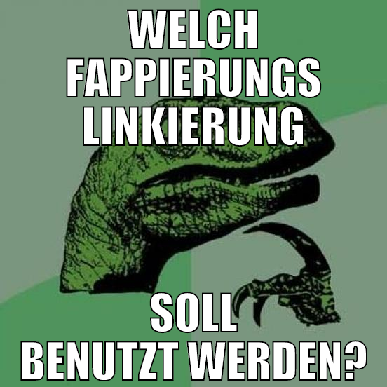 Welch Fappierungs Linkierung soll benutzt werden?