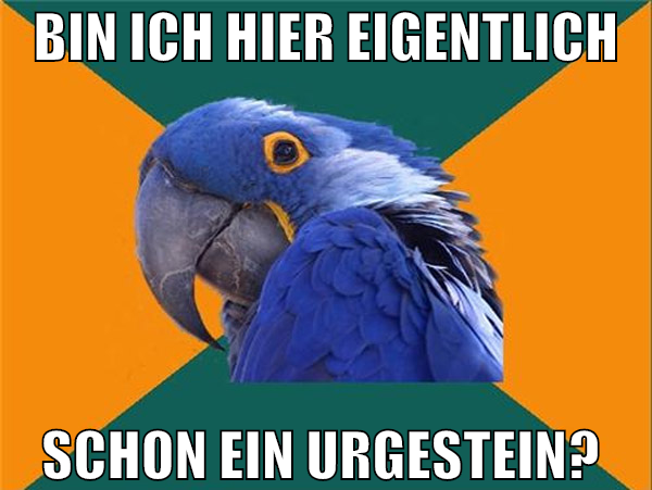 bin ich hier eigentlich schon ein Urgestein?