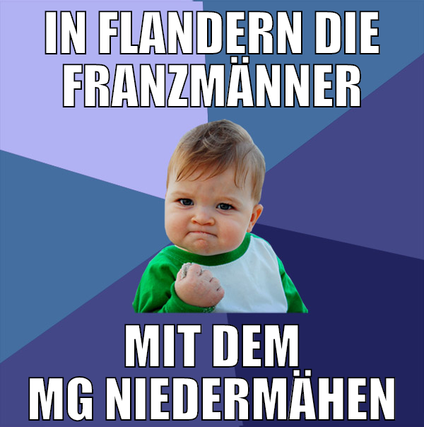 in flandern die franzmänner mit dem mg niedermähen