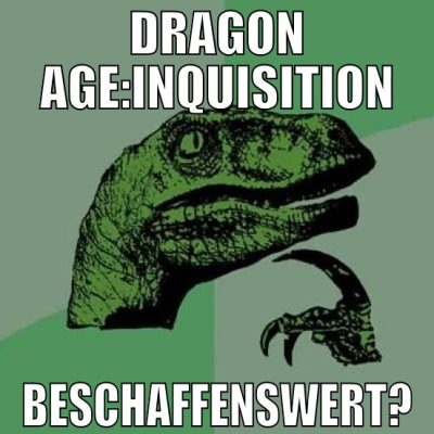 dragon age:inquisition beschaffenswert?
