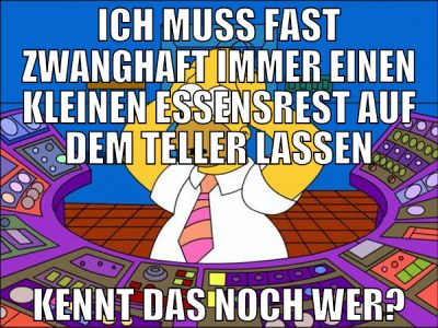 ich muss fast zwanghaft immer einen kleinen essens