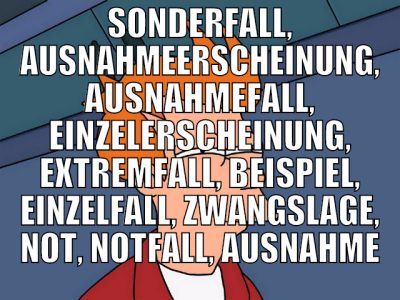 Sonderfall, Ausnahmeerscheinung, Ausnahmefall, Ein