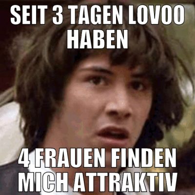 seit 3 tagen lovoo haben 4 frauen finden mich attr