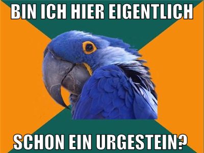 bin ich hier eigentlich schon ein Urgestein?
