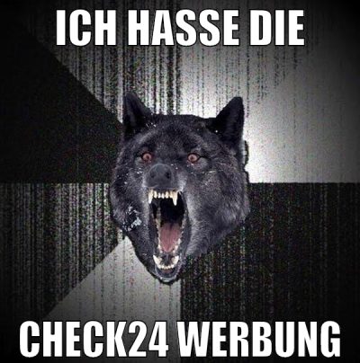 ich hasse die check24 werbung